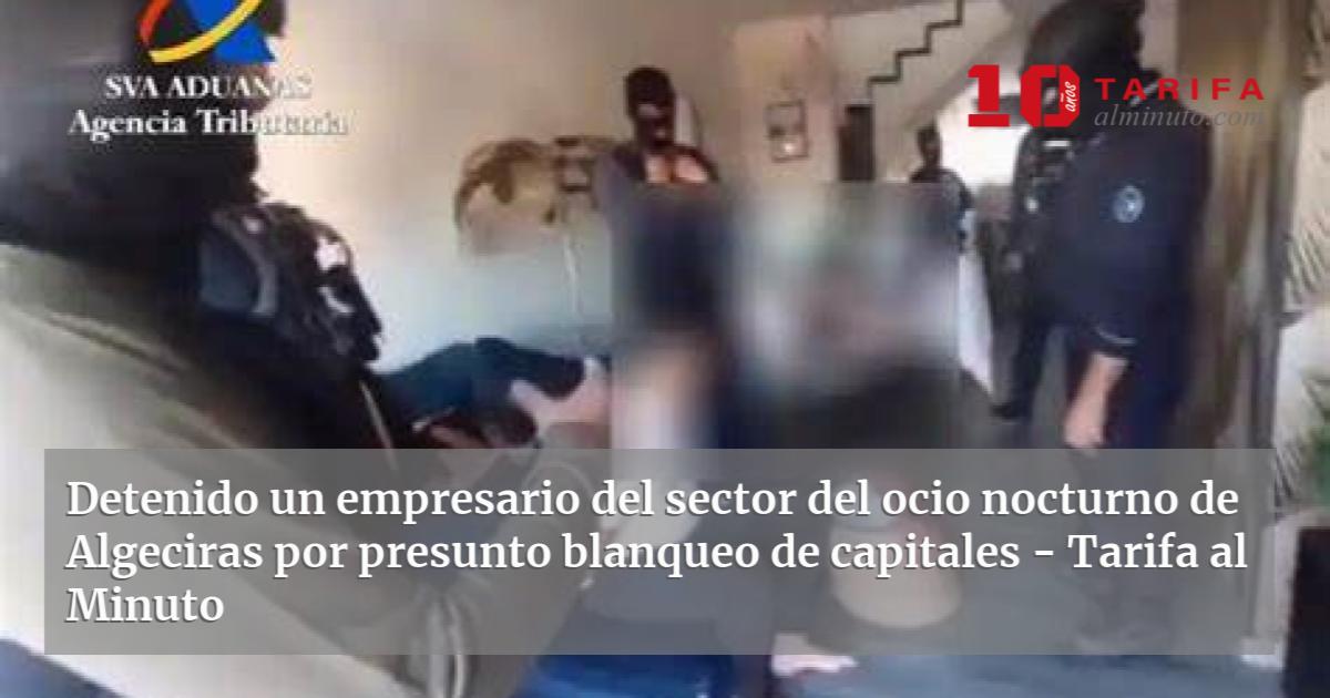 Detenido Un Empresario Del Sector Del Ocio Nocturno De Algeciras Por