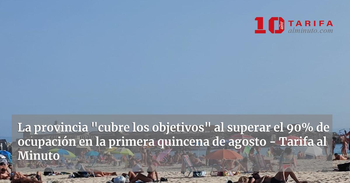 La provincia "cubre los objetivos" al superar el 90% de ocupación en la ...