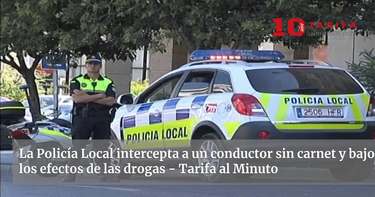 La Policía Local intercepta a un conductor sin carnet y bajo los ...