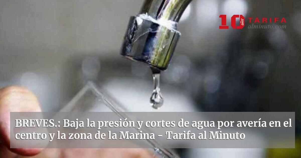 BREVES.: Baja la presión y cortes de agua por avería en el centro y la ...