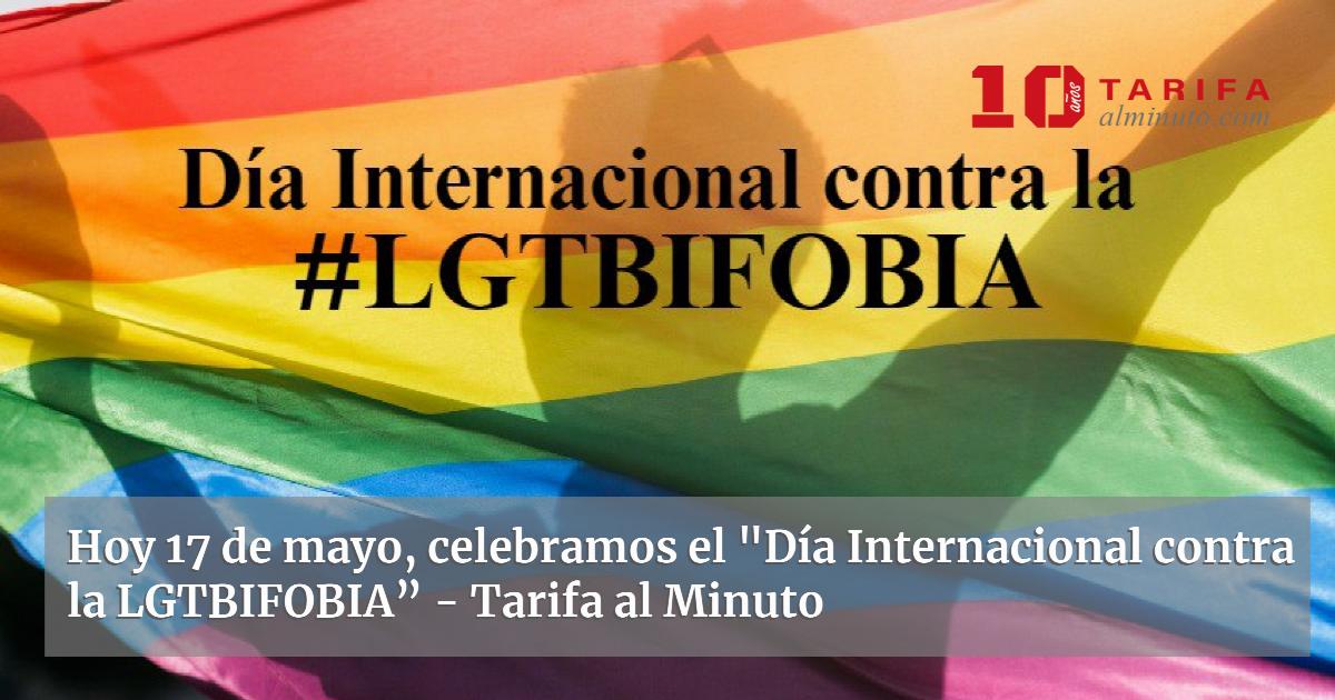 Hoy 17 de mayo, celebramos el "Día Internacional contra la LGTBIFOBIA”