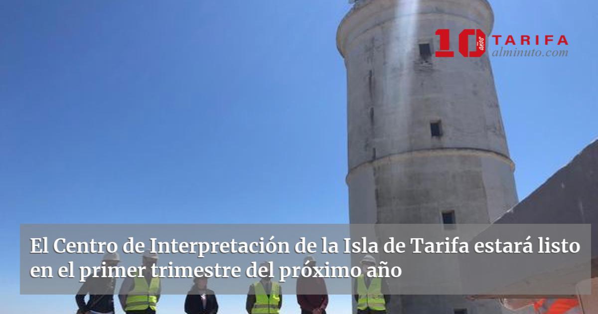 El Centro de Interpretación de la Isla de Tarifa estará listo en el primer trimestre del próximo año El Centro de Interpretación de la Isla de Tarifa estará listo en el primer trimestre del próximo año