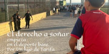 El derecho a soñar empieza en el deporte base. Por Un hijo de Tarifa